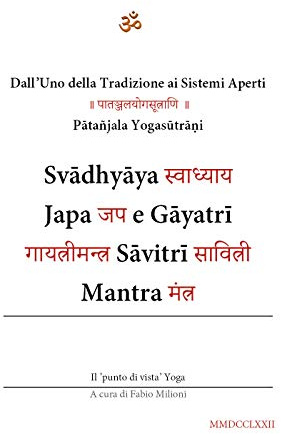 Svādhyāya, Japa e Gāyatrī Sāvitrī Mantra (Dall’Uno della Tradizione ai Sistemi Aperti)