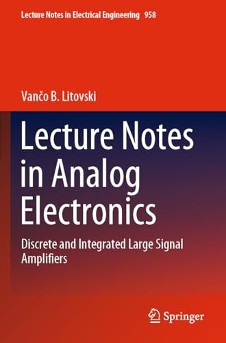 Lecture Notes in Analog Electronics: Discrete and Integrated Large Signal Amplifiers: 958 (Lecture Notes in Electrical Engineering, 958)