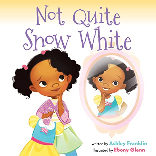 Not Quite Snow White: A Delightful Picture Book for Children (Ages 4-8) about Confidence and Belonging on Stage