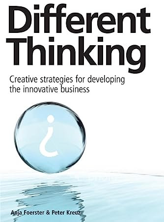 Different Thinking: Creative Strategies for Developing the Innovative Business