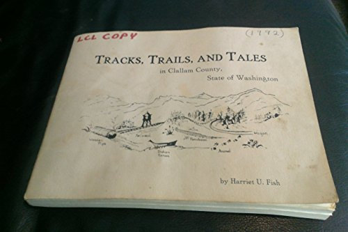 Tracks, Trails and Tales in Clallam County State of Washington