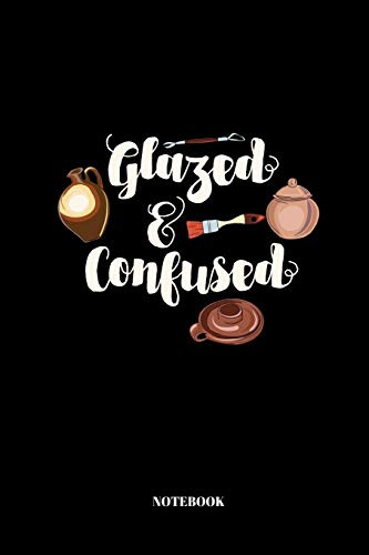 Glazed And Confused: A5 Notizbuch für Töpfer und Keramiker | 110 Seiten | blanko