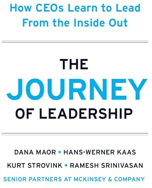 The Journey of Leadership: How CEOs Learn to Lead from the Inside Out