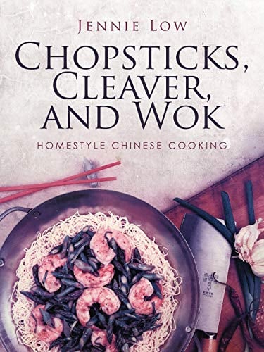 Chopsticks, Cleaver, and Wok: Homestyle Chinese Cooking