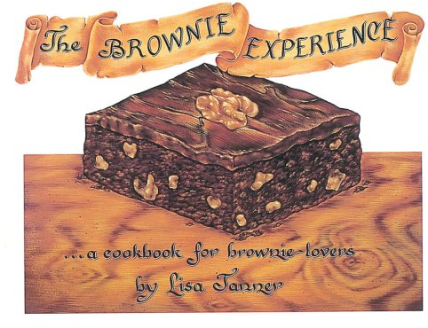 The Brownie Experience: ... A Cookbook for Brownie-Lovers : Recipes, Illustrations, Calligraphy, and Hand-Lettering