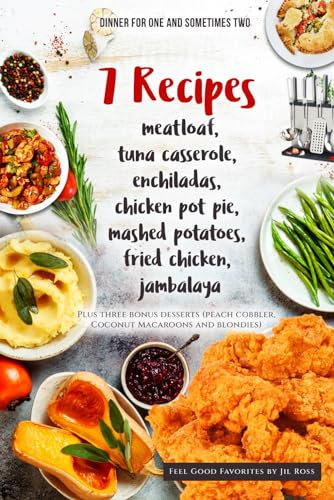 Dinner for One and Sometimes Two - 7 Easy Dinner Recipes