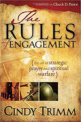 The Rules Of Engagement: The Art of Strategic Prayer and Spiritual Warfare