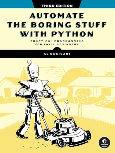 Automate the Boring Stuff with Python, 3rd Edition: Practical Programming for Total Beginners