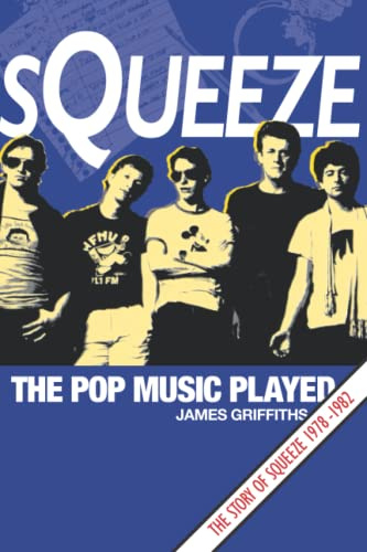 Squeeze – The Pop Music Played: The Story of Squeeze 1978-1982