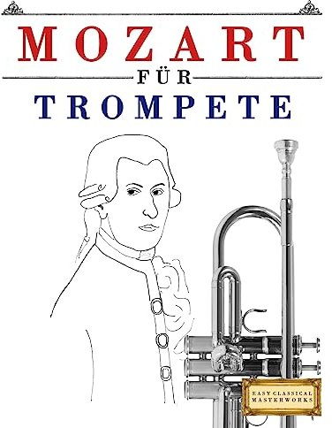 Mozart für Trompete: 10 Leichte Stücke für Trompete Anfänger Buch