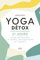 Yoga Détox: 21 jours pour détoxiquer le corps, les émotions et l'esprit