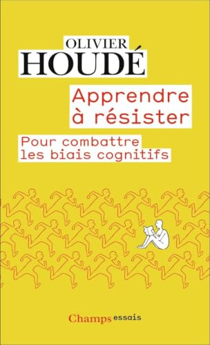 Apprendre à résister: Pour combattre les biais cognitifs
