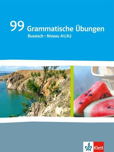 99 Grammatische Übungen Russisch - Niveau A1/A2: Grammatisches Übungsheft Klasse 6/7 (2. Fremdsprache) - Klasse 8 (3. Fremdsprache)