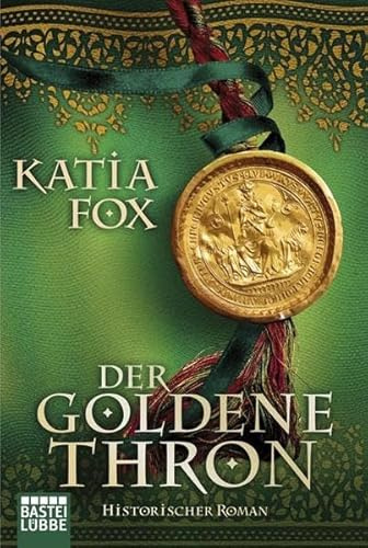 Der goldene Thron: Historischer Roman (Allgemeine Reihe. Bastei Lübbe Taschenbücher)