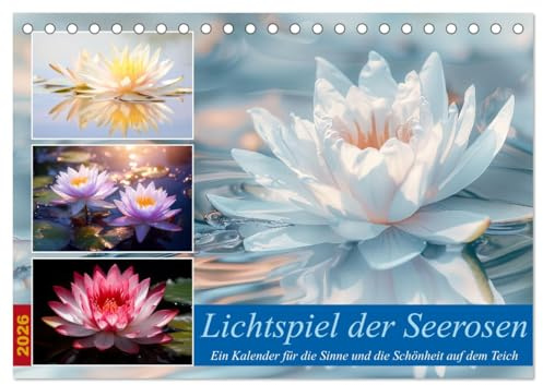 Lichtspiel der Seerosen (Tischkalender 2026 DIN A5 quer), CALVENDO Monatskalender: Lassen Sie sich von der magischen Ruhe und Eleganz der Seerosen ... Entspannung und Inspiration. (CALVENDO Natur)