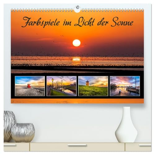Farbspiele im Licht der Sonne (hochwertiger Premium Wandkalender 2026 DIN A2 quer), Kunstdruck in Hochglanz: Highlights der Nordsee (CALVENDO Natur)