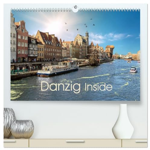 Danzig Inside (hochwertiger Premium Wandkalender 2026 DIN A2 quer), Kunstdruck in Hochglanz: Danzig, Perle der Ostsee (CALVENDO Orte)
