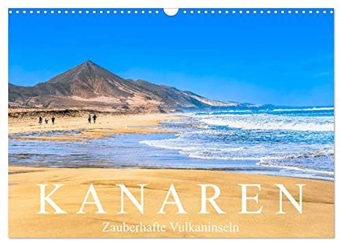 Kanaren - Zauberhafte Vulkaninseln (Wandkalender 2026 DIN A3 quer), CALVENDO Monatskalender: Impressionen der sieben kanarischen Inseln Teneriffa, El ... Lanzarote und Fuerteventura (CALVENDO Orte)