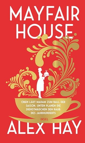 Mayfair House: Oben lädt Madam zum Ball der Saison, unten planen die Dienstmädchen den Raub des Jahrhunderts | Ein Heist-Roman | Die perfekte Urlaubslektüre für den Sommer