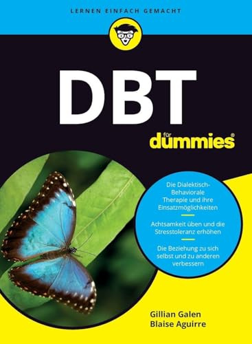 DBT für Dummies: Die Dialektisch- Behaviorale Therapie und ihre Einsatzmöglichkeiten