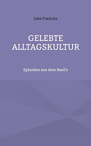 Gelebte Alltagskultur: Episoden aus dem Basil's