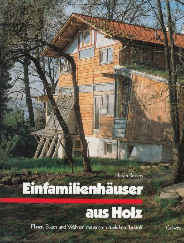 Einfamilienhäuser aus Holz: Planen, Bauen und Wohnen mit einem natürlichen Baustoff (BauArt)