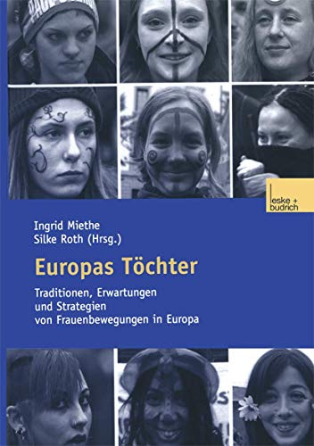 Europas Töchter: Traditionen, Erwartungen und Strategien von Frauenbewegungen in Europa (German Edition)