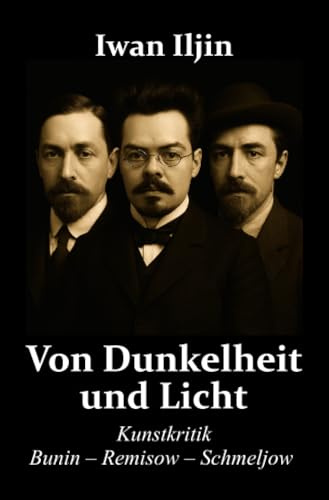 Von Dunkelheit und Licht: Kunstkritik. Bunin – Remisow – Schmeljow.
