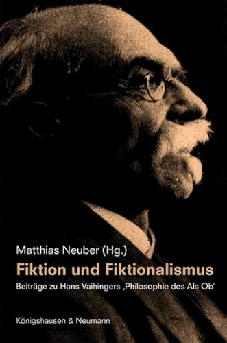 Fiktion und Fiktionalismus: Beiträge zu Hans Vaihingers ,Philosophie des Als Ob’ (Studien und Materialien zum Neukantianismus)