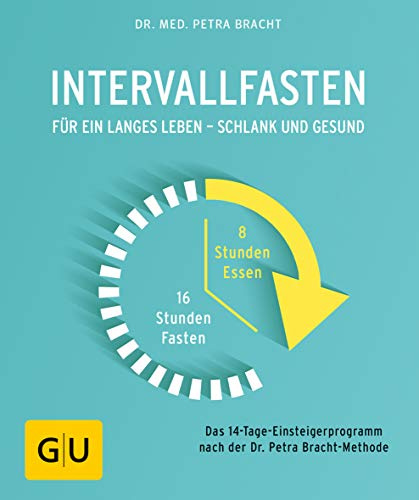 Intervallfasten: Für ein langes Leben - schlank und gesund (Intervallfasten mit Petra Bracht)