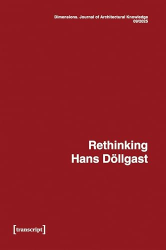 Dimensions. Journal of Architectural Knowledge: Vol. 5, No. 9/2025: Rethinking Hans Döllgast (Dimensions. Knowledge of Architectural Knowledge)