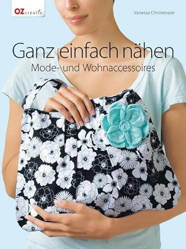 Ganz einfach nähen: Mode- und Wohnaccessoires