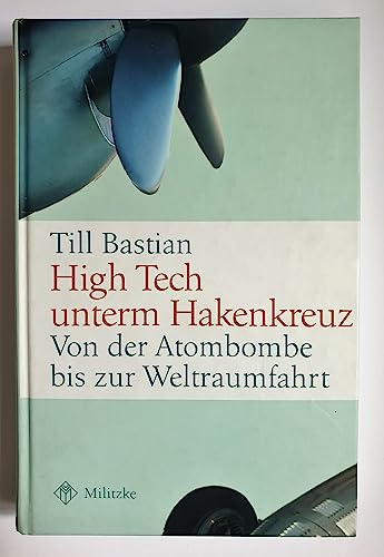 High Tech unterm Hakenkreuz. Von Atombombe bis Weltraumfahrt