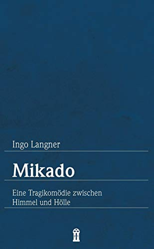 Mikado: Eine Tragikomödie zwischen Himmel und Hölle