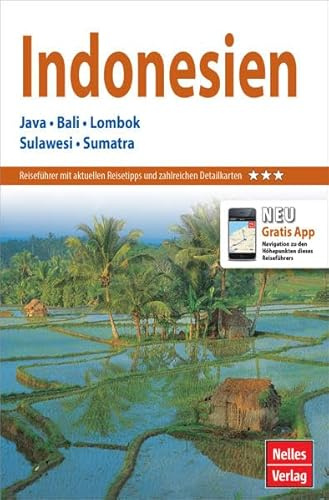 Nelles Guide Reiseführer Indonesien: Java, Bali, Lombok, Sulawesi, Sumatra: Java, Bali, Lombok, Sulawesi, Sumatra. Reiseführer mit aktuellen Reisetipps und zahlreichen Detailkarten. Mit Gratis-App
