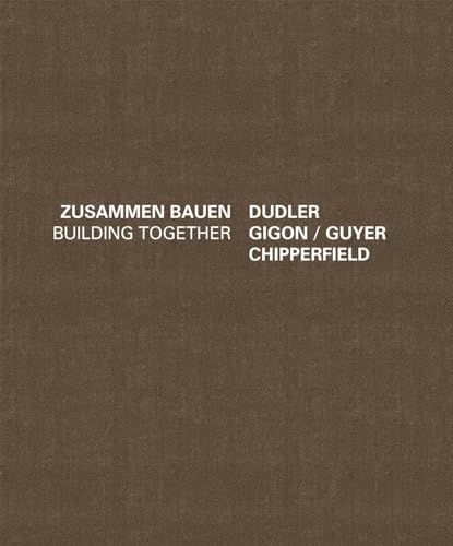 Dudler Gigon/Guyer Chipperfield – Zusammen Bauen