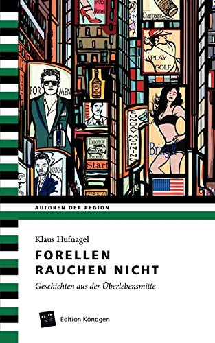Forellen rauchen nicht: Geschichten aus der Überlebensmitte (Autoren der Region)