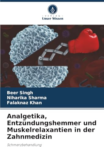 Analgetika, Entzündungshemmer und Muskelrelaxantien in der Zahnmedizin: Schmerzbehandlung