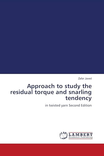 Approach to study the residual torque and snarling tendency: in twisted yarn Second Edition