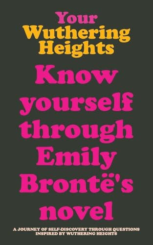 Your Wuthering Heights: Know Yourself Through Emily Brontë's Novel. Wuthering Heights guided journal. Gifts for Brontë sisters lovers