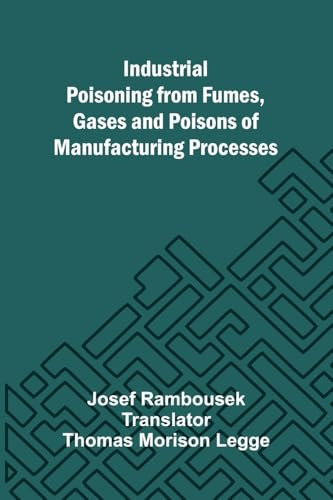 Industrial Poisoning From Fumes, Gases And Poisons Of Manufacturing Processes