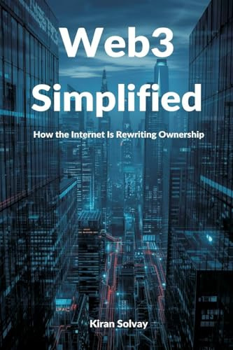 Web3 Simplified: How the Internet Is Rewriting Ownership