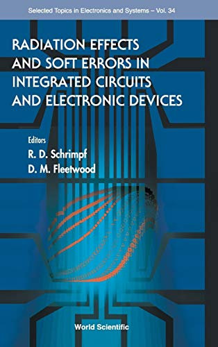 Radiation Effects And Soft Errors In Integrated Circuits And Electronic Devices: 34 (Selected Topics in Electronics and Systems)