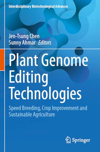 Plant Genome Editing Technologies: Speed Breeding, Crop Improvement and Sustainable Agriculture (Interdisciplinary Biotechnological Advances)