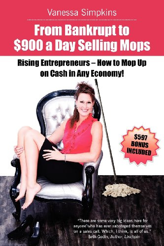From bankrupt to $900 a day selling mops. Rising entrepreneurs how to mop up on cash in any economy!