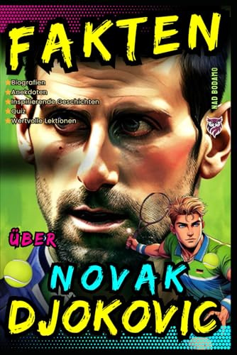 Fakten über Novak Djokovic: Biografien, Anekdoten, Inspirierende Geschichten, Quiz und Wertvolle Lektionen für Kinder und Jugendliche - Ab 8 jahren