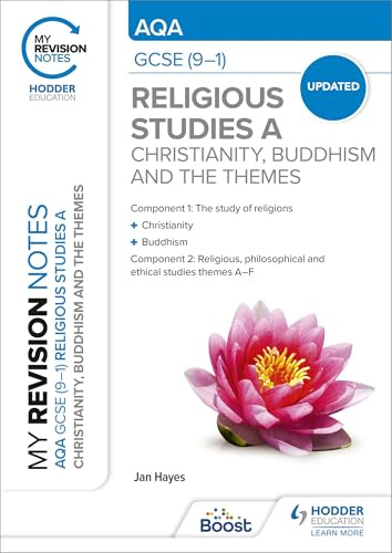 My Revision Notes: AQA GCSE (9-1) Religious Studies Specification A Christianity, Buddhism and the Religious, Philosophical and Ethical Themes