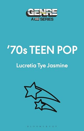 70s Teen Pop: 33 1/3 Genre Series (Genre: A 33 1/3 Series)