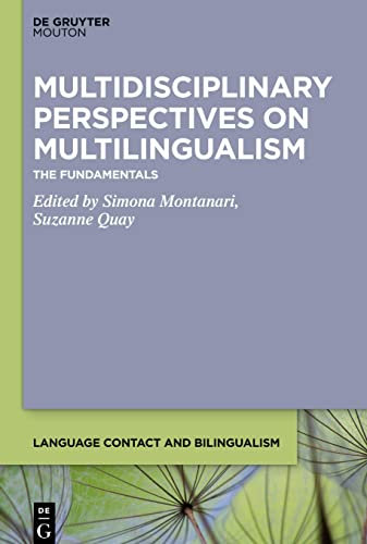 Multidisciplinary Perspectives on Multilingualism: The Fundamentals: 19 (Language Contact and Bilingualism [LCB], 19)