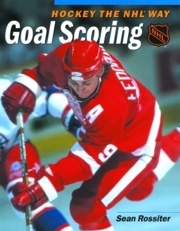 Goal Scoring (Hockey the Nhl Way Series)